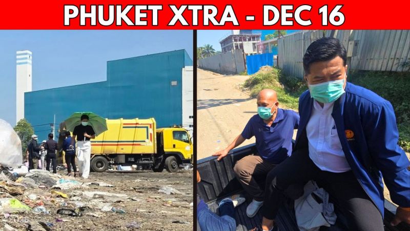PHUKET XTRA: VIDEO: Officials say Phuket Waste Crisis Putting Residents At Risk || Dec 16