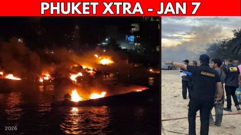PHUKET XTRA: VIDEO: Phuket’s Speedboat Armageddon on Chalong Pier, Nightlife Corruption Investigation || Jan 7