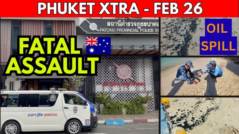 PHUKET XTRA: VIDEO: Patong Tourist Tragedy, Oil Washes Ashore Koh Hei  || Feb 26