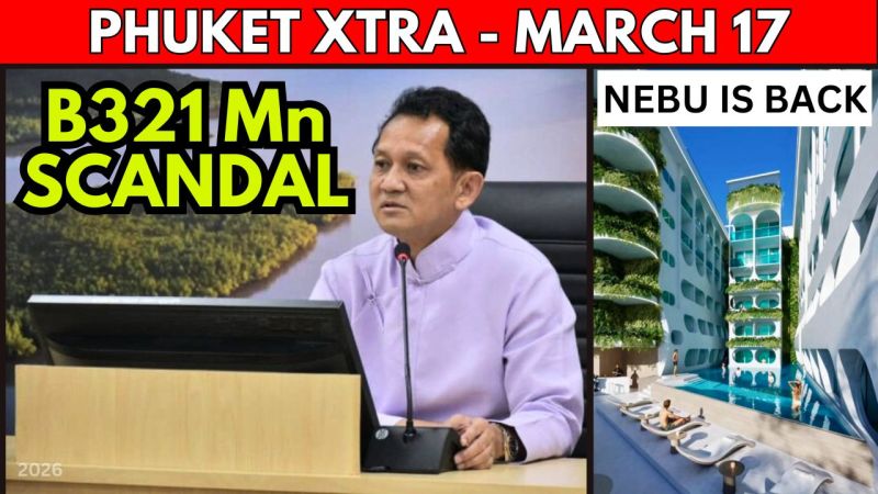 PHUKET XTRA: VIDEO: Ex-Phuket Governor’s B321M Scandal, Thai Airways 100% Full Amid War Chaos || March 17