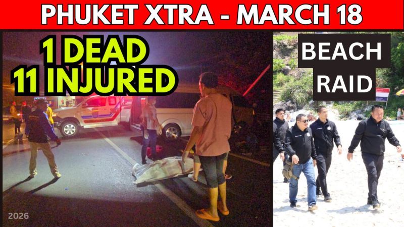 PHUKET XTRA: VIDEO: Russian Tourist Killed in Phuket Van Crash, Freedom Beach Raid, Lion Cafe Scandal || March 18