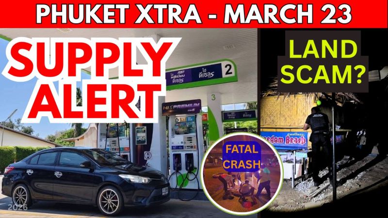 PHUKET XTRAL VIDEO: Daily Phuket Fuel Updates Begin, Freedom Beach Land Scandal Continues || March 23