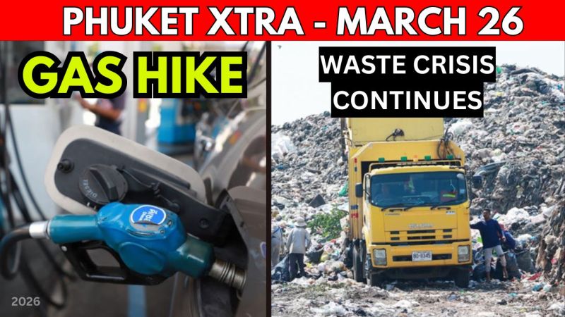PHUKET XTRA: VIDEO: Phuket Fuel Prices Surge, Phuket Town To Punish Defiant Garbage Trucks || March 26