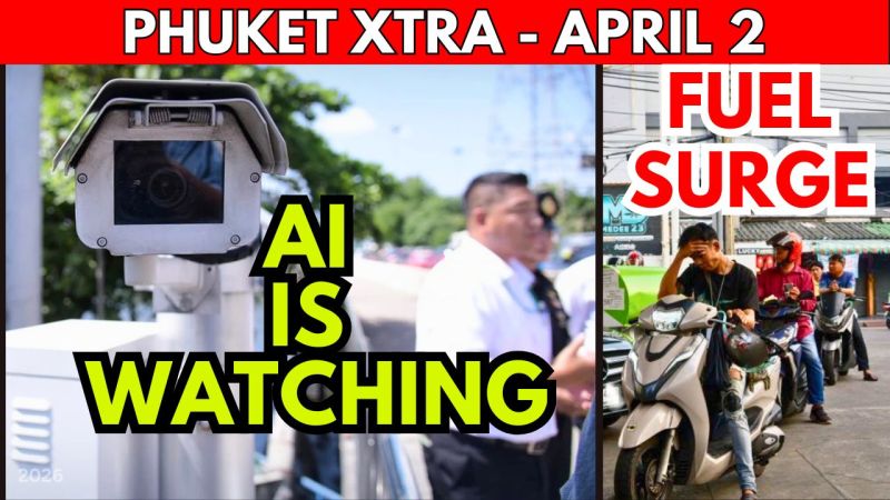 PHUKET XTRA: VIDEO: Mobile AI Cameras Tracking Tourists, Phuket Gas Prices Explode, Floating Container || April 2