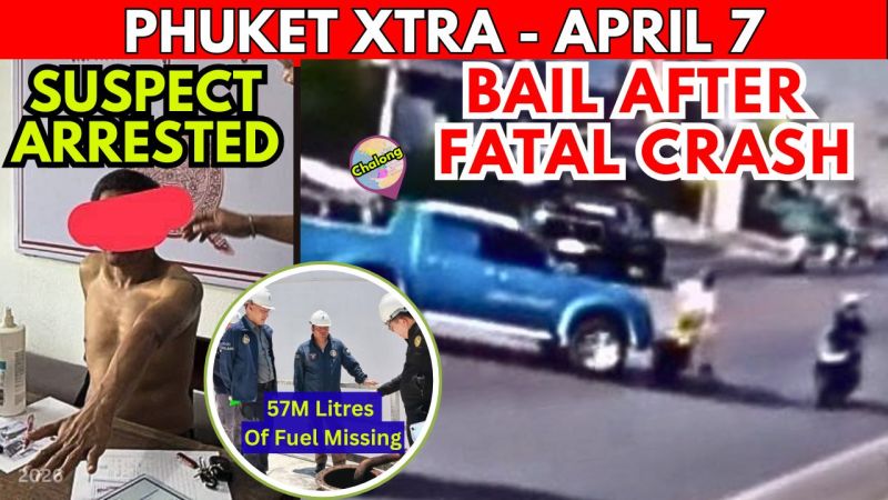 PHUKET XTRA: VIDEO: Suspect In Female Tourist Attack Caught, Fuel Scandal Brewing, Russian Driver Bailed || April 7