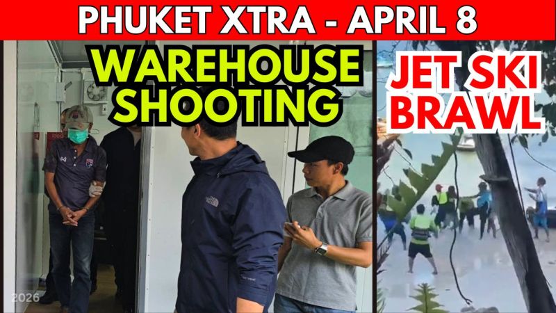PHUKET XTRA: VIDEO: SHOOTING AT SUPERCHEAP: Gunman Arrested, Jet Ski Crews Brawl, Military Draft Drama || April 8
