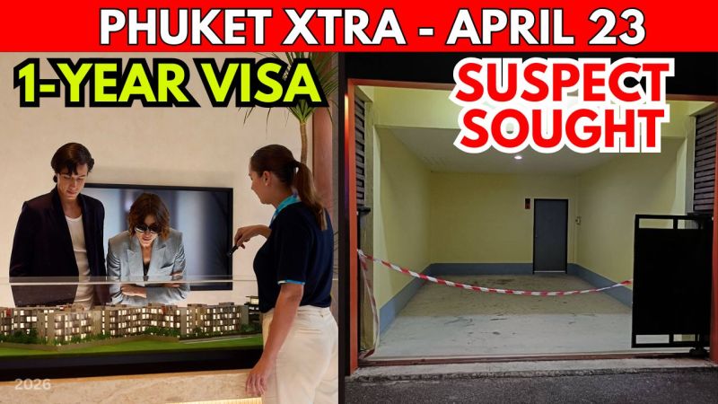 PHUKET XTRA: VIDEO: PHUKET PROPERTY VISA: B3M Condo Rules Clarified, Hotel Murder Manhunt || April 23