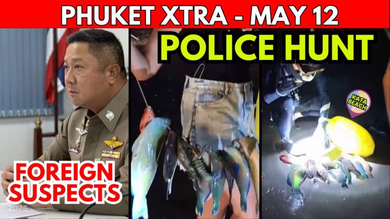 PHUKET XTRA: VIDEO: PHUKET SPEARFISHING SCANDAL: Police Hunting Suspects, 3,484 Foreign Crimes Reported || May 12