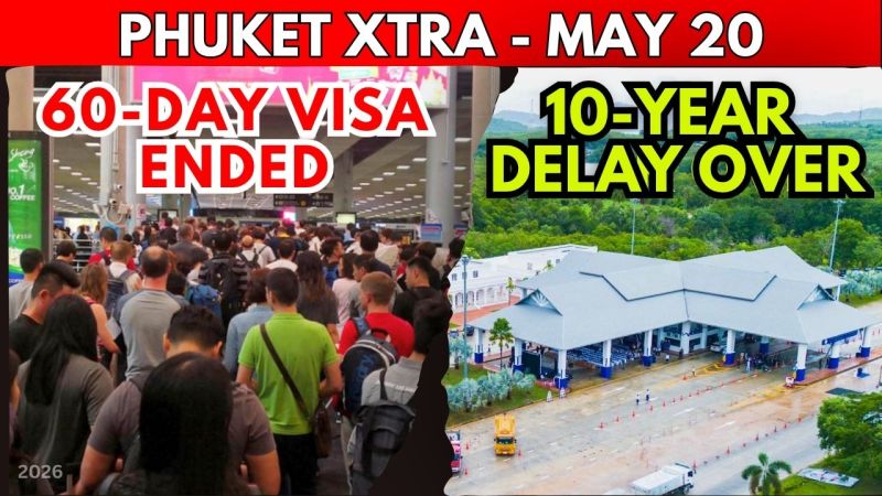 PHUKET XTRA: VIDEO: Thailand Slashes 60-Day Visa-Free Stays, Disaster Centre Opens After 10-Year Delay || May 20