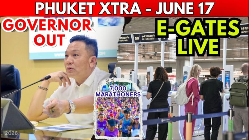 PHUKET XTRA: VIDEO:SHOCK SHAKEUP: Phuket Governor Removed, New Foreign Land Investigations Launched || June 17